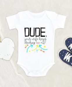 Comical Baby Boy Onesie - Dude Your Wife Keeps Checking Me Out Onesie - Funny Baby Clothes NW0112 0-3 Months Official ONESIE Merch