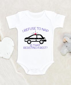 Funny Police Baby Gift - I Refuse To Nap Is That Resisting A Rest Onesie - Nap Time Baby Onesie - Funny Police Onesie NW0112 0-3 Months Official ONESIE Merch