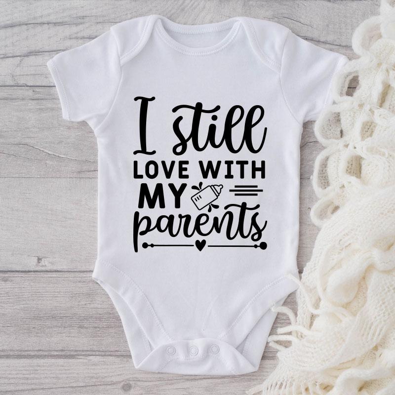 I Still Love With My Parents-Onesie-Best Gift For Babies-Adorable Baby Clothes-Clothes For Baby-Best Gift For Papa-Best Gift For Mama-Cute Onesie NW0112 0-3 Months Official ONESIE Merch