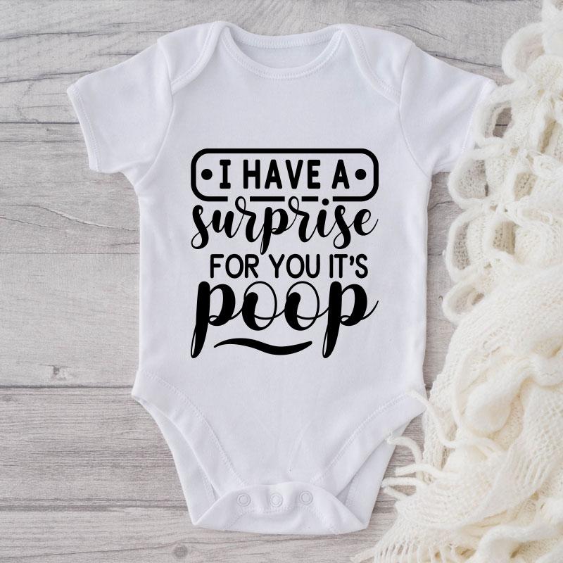 I Have Surprise For You It's Poop-Funny Onesie-Best Gift For Babies-Adorable Baby Clothes-Clothes For Baby-Best Gift For Papa-Best Gift For Mama-Cute Onesie NW0112 0-3 Months Official ONESIE Merch