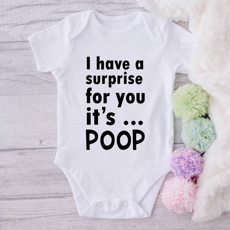 I Have Surprise For You It's Poop-Funny Onesie-Best Gift For Babies-Adorable Baby Clothes-Clothes For Baby-Best Gift For Papa-Best Gift For Mama-Cute Onesie NW0112 0-3 Months Official ONESIE Merch