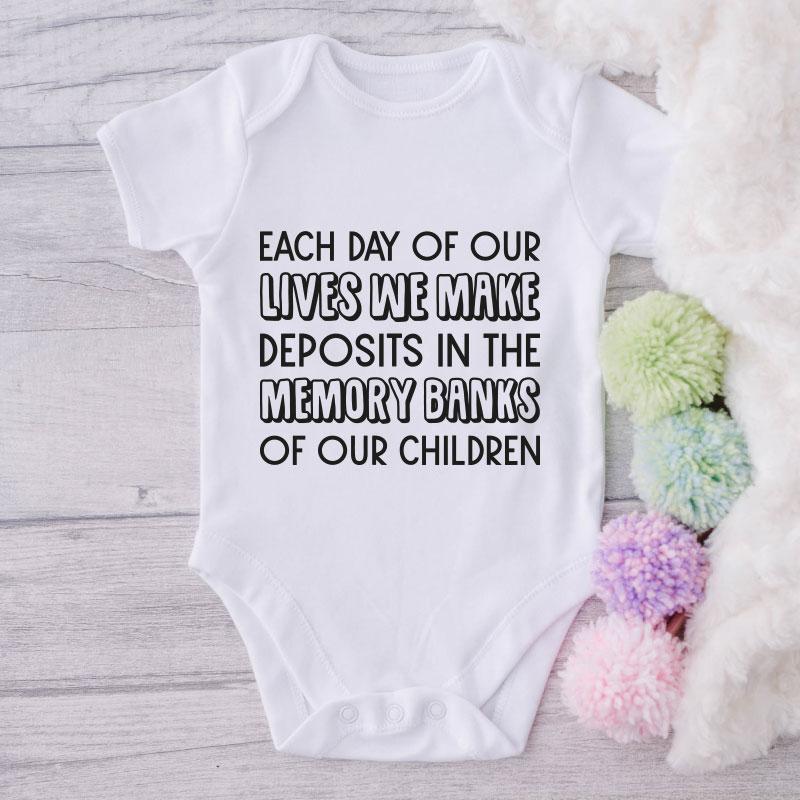 Each Day Of Our Lives We Make Deposits In The Memory Banks Of Our Children-Onesie-Best Gift For Babies-Adorable Baby Clothes-Clothes For Baby-Best Gift For Papa-Best Gift For Mama-Cute Onesie NW0112 0-3 Months Official ONESIE Merch