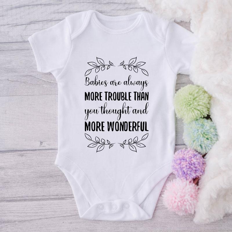 Babies Are Always More Trouble Than You Thought And More Wonderful-Onesie-Best Gift For Babies-Adorable Baby Clothes-Clothes For Baby-Best Gift For Papa-Best Gift For Mama-Cute Onesie NW0112 0-3 Months Official ONESIE Merch