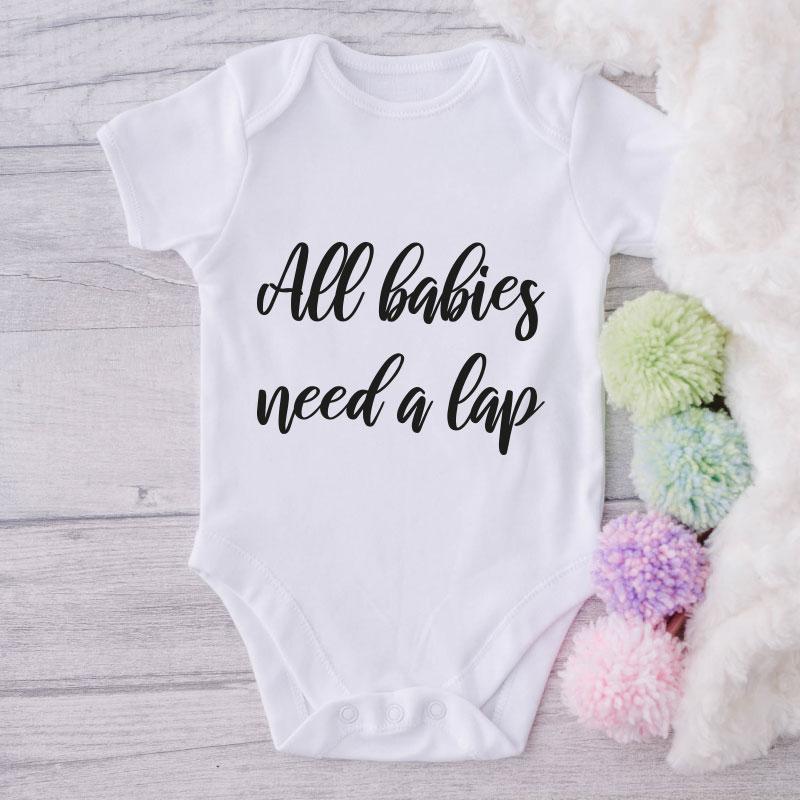 All Babies Need A Lap-Onesie-Best Gift For Babies-Adorable Baby Clothes-Clothes For Baby-Best Gift For Papa-Best Gift For Mama-Cute Onesie NW0112 0-3 Months Official ONESIE Merch