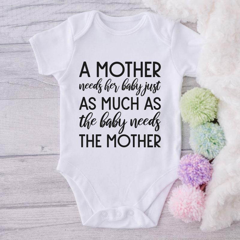 A Mother Needs Her Baby Just As Much As The Baby Needs The Mother-Onesie-Best Gift For Babies-Adorable Baby Clothes-Clothes For Baby-Best Gift For Papa-Best Gift For Mama-Cute Onesie NW0112 0-3 Months Official ONESIE Merch