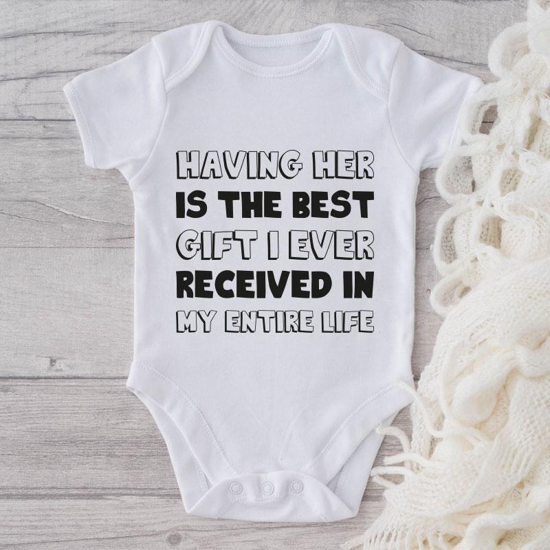 Having Her Is The Best Gift I Ever Received In My Entire Life-Onesie-Adorable Baby Clothes-Clothes For Baby-Best Gift For Papa-Best Gift For Mama-Cute Onesie NW0112 0-3 Months Official ONESIE Merch