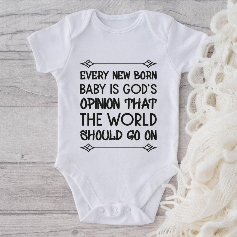 Every New Born Baby Is God's Opinion That The World Should Go On-Onesie-Adorable Baby Clothes-Clothes For Baby-Best Gift For Papa-Best Gift For Mama-Cute Onesie NW0112 0-3 Months Official ONESIE Merch
