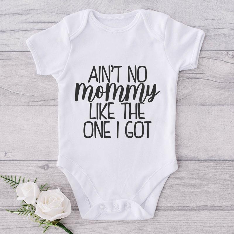Ain't No Mommy Like The One I Got-Onesie-Adorable Baby Clothes-Clothes For Baby-Best Gift For Papa-Best Gift For Mama-Cute Onesie NW0112 0-3 Months Official ONESIE Merch