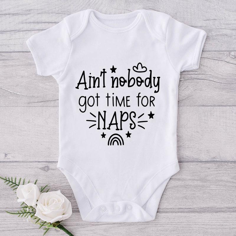 Ain't Nobody Got Time For Naps-Onesie-Best Gift For Babies-Adorable Baby Clothes-Clothes For Baby-Best Gift For Papa-Best Gift For Mama-Cute Onesie NW0112 0-3 Months Official ONESIE Merch