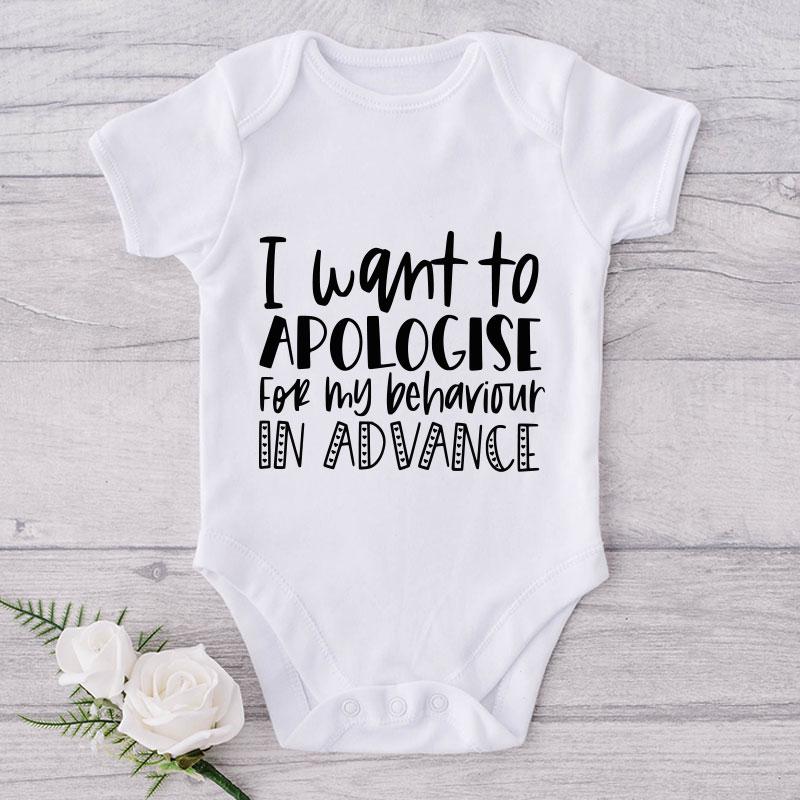 I Want To Apologise  For My Behaviour In Advance-Onesie-Best Gift For Babies-Adorable Baby Clothes-Clothes For Baby-Best Gift For Papa-Best Gift For Mama-Cute Onesie NW0112 0-3 Months Official ONESIE Merch