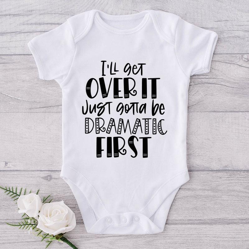I'll  Get Over It Just Gotta Be Dramatic First-Onesie-Best Gift For Babies-Adorable Baby Clothes-Clothes For Baby-Best Gift For Papa-Best Gift For Mama-Cute Onesie NW0112 0-3 Months Official ONESIE Merch