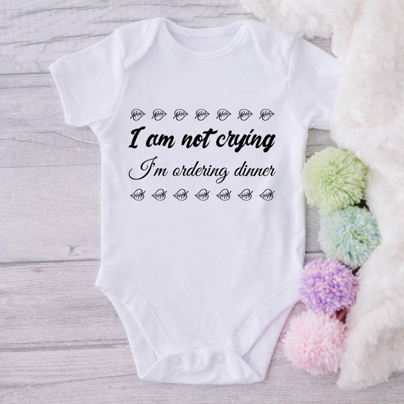 I Am Not Crying I'm Ordering Dinner-Onesie-Best Gift For Babies-Adorable Baby Clothes-Clothes For Baby-Best Gift For Papa-Best Gift For Mama-Cute Onesie NW0112 0-3 Months Official ONESIE Merch
