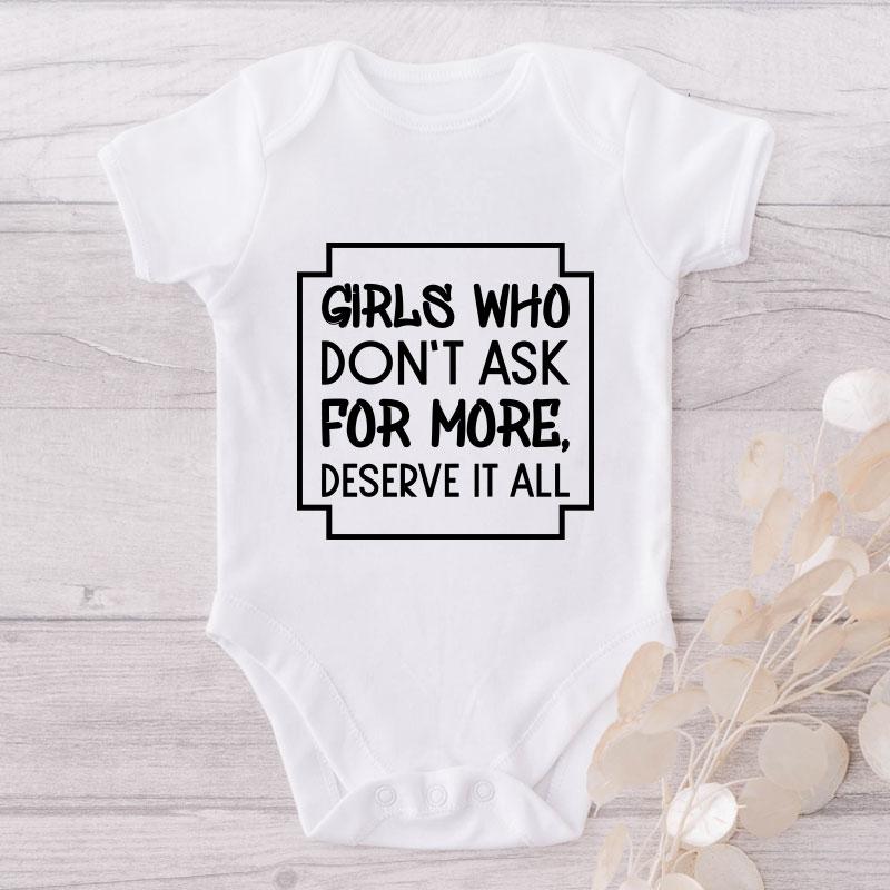 Girls Who Don't Ask For More Deserve It All-Onesie-Best Gift For Babies-Adorable Baby Clothes-Clothes For Baby-Best Gift For Papa-Best Gift For Mama-Cute Onesie NW0112 0-3 Months Official ONESIE Merch